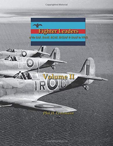 Fighter Leaders of the RAF, RAAF, RCAF, RNZAF & SAAF in WW2: (Volume II)