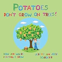 Potatoes Don't Grow on Trees!: How and Where Vegetables Grow 9188111016 Book Cover