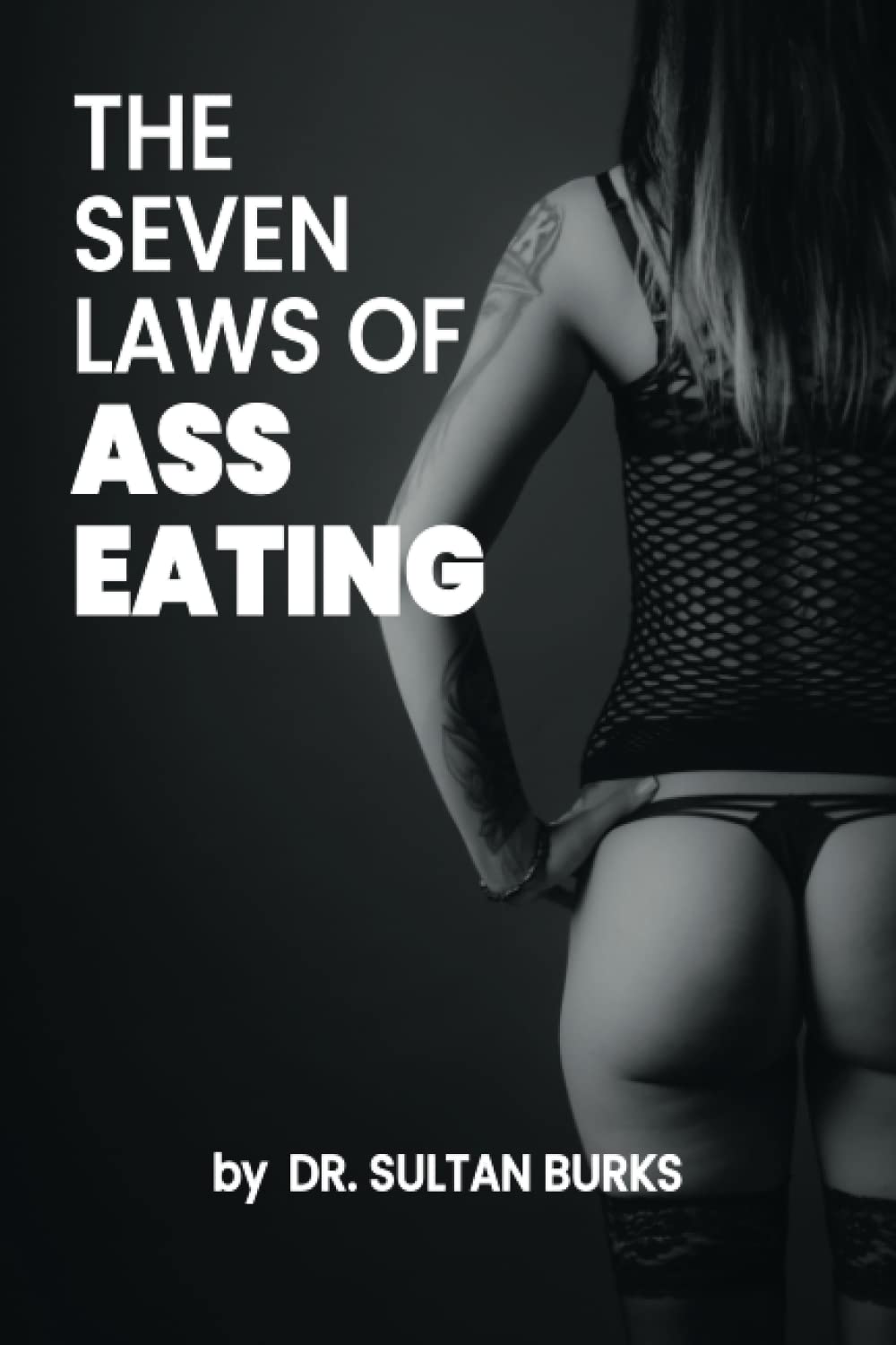 Independently published The Seven Laws Of Ass Eating: Funny Inappropriate Novelty Notebook Disguised As A Real Paperback | Adult Naughty Joke Prank Gag Gift for Him or Her, Men or Women.