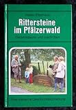  Rittersteine im Pfälzerwald : eine steinerne Geschichtsschreibung.