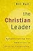 The Christian Leader: Rehabilitating Our Addiction to Secular Leadership