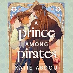A Prince Among Pirates Audiobook By Katie Abdou cover art
