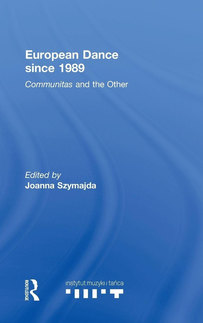 European Dance since 1989 Communitas contemporary dance history book