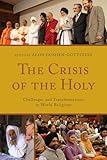 The Crisis of the Holy: Challenges and Transformations in World Religions (Interreligious Reflections)
