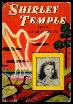 Unknown Binding Shirley Temple And The Screaming Specter - Original Story Featuring Shirley Temple... Authorized Edition Book