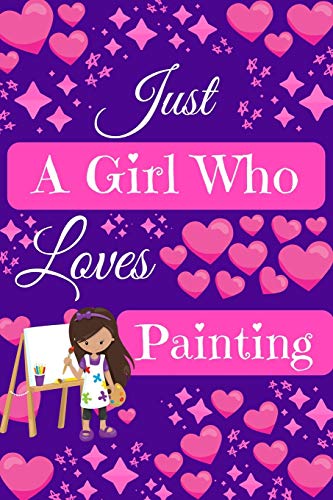 Just A Girl Who Loves Painting: Cute Novelty Notebook Gift ~ Blank Lined Paper Paperback Journal ~ Gifts for Painting Lovers image 3