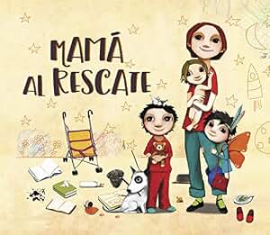 Mamá al rescate: ¡Todas las mamás son supermamás!