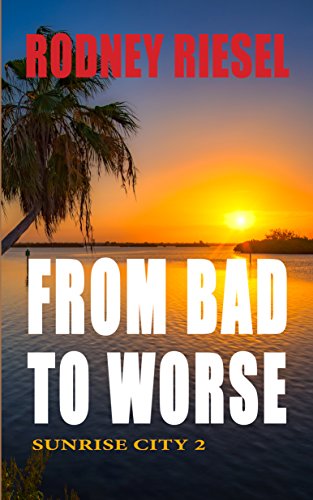 From Bad to Worse: Sunrise City 2 - Kindle edition by Riesel, Rodney ...
