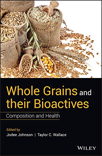 WHOLE GRAINS AND THEIR BIOACTIVES: COMPOSITION AND HEALTH