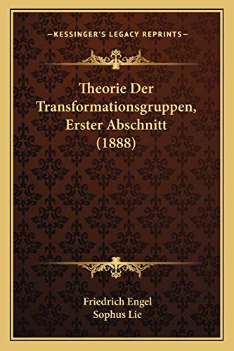 Theorie Der Transformationsgruppen, Erster Abschnitt (1888) (German Edition)