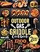 Outdoor Gas Griddle Cookbook: Lots of Easy and Mouthwatering Recipes for Your Tastebuds and to Impress Your Family and Friends at a Cook Out. Become the New Griddle King on the Block Outdoor Gas Griddle Cookbook: Lots of Easy and Mouthwatering Recipes for Your Tastebuds and to Impress Your Family and Friends at a Cook Out. Become the New Griddle King on the Block