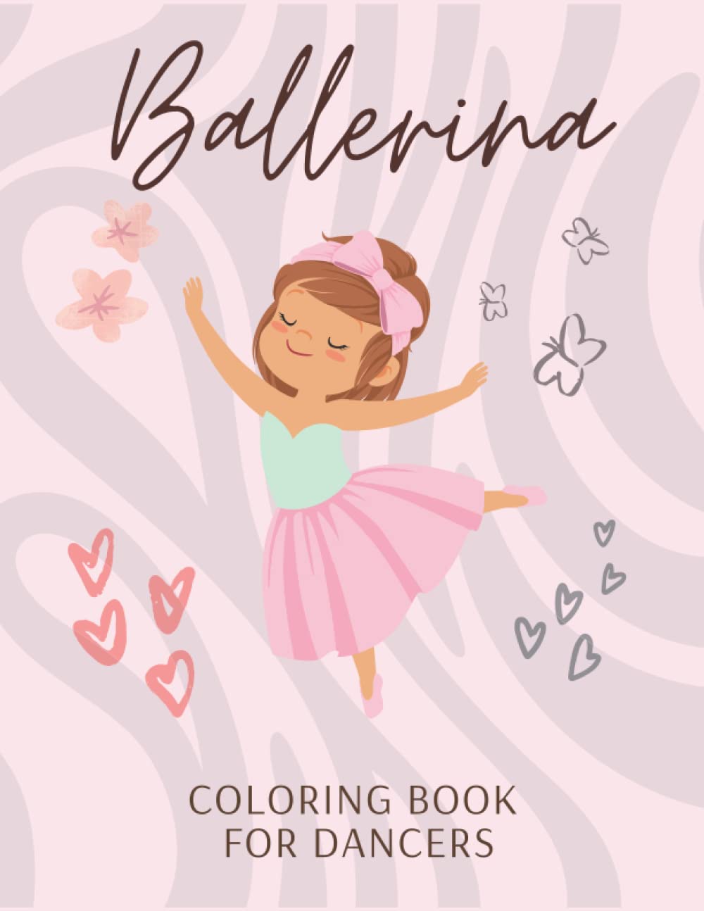 Ballerina Coloring Book For Dancers: For Girls | Dancer Gifts For Kids Ages 4-8