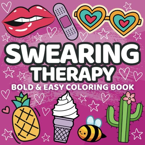 Swearing Therapy: Bold and Easy Coloring Book for Adults with Groovy Designs for Stress Relief (Coloring Therapy)