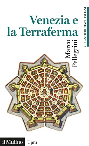 Venezia E La Terraferma. 1404-1797. Gli Antichi Stati Italiani