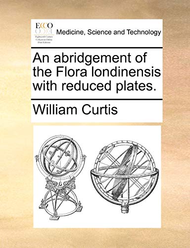 An Abridgement of the Flora Londinensis with Reduced Plates.