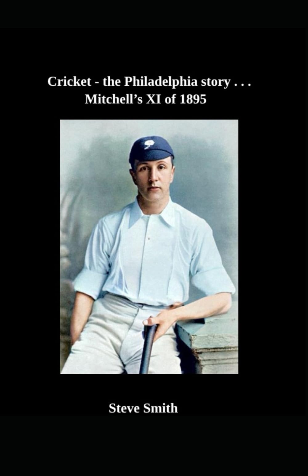 Cricket the Philadelphia story . . . Mitchell's XI of 1895