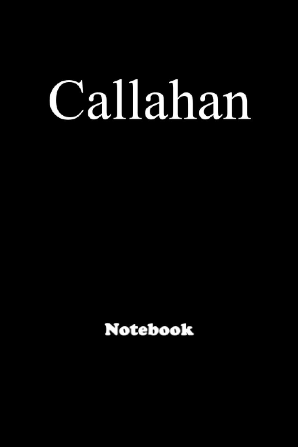 Callahan: Personalized Notebook with Custom Name & Cover . College Ruled Journal for men and Boys ,150pages
