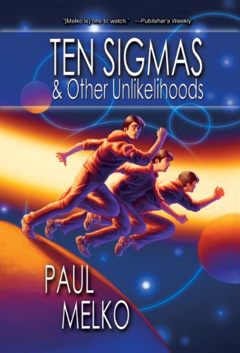 Ten Sigmas: & Other Unlikelihoods