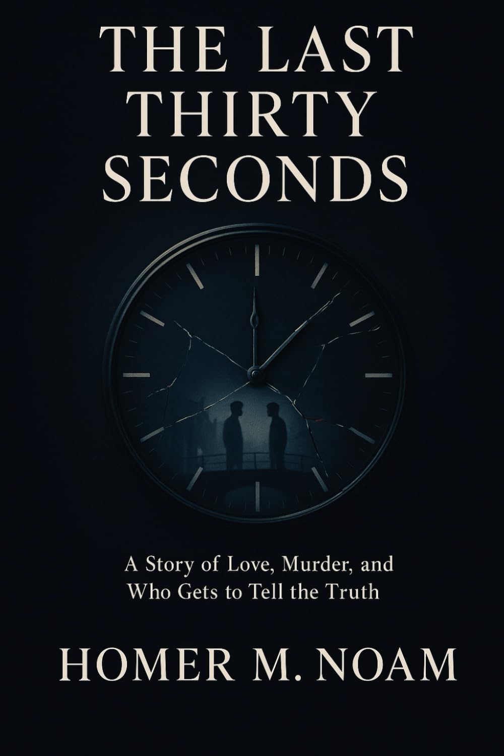 THE LAST THIRTY SECONDS: A Story of Love, Murder, and Who Gets to Tell the Truth