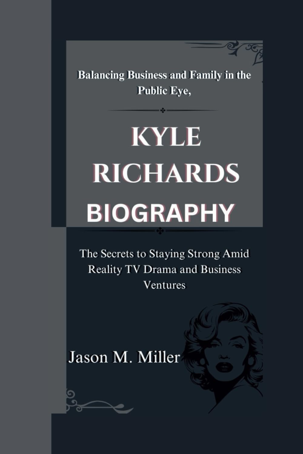 Kyle Richards: Balancing Business and Family in the Public Eye, The Secrets to Staying Strong Amid Reality TV Drama and Business Ventures