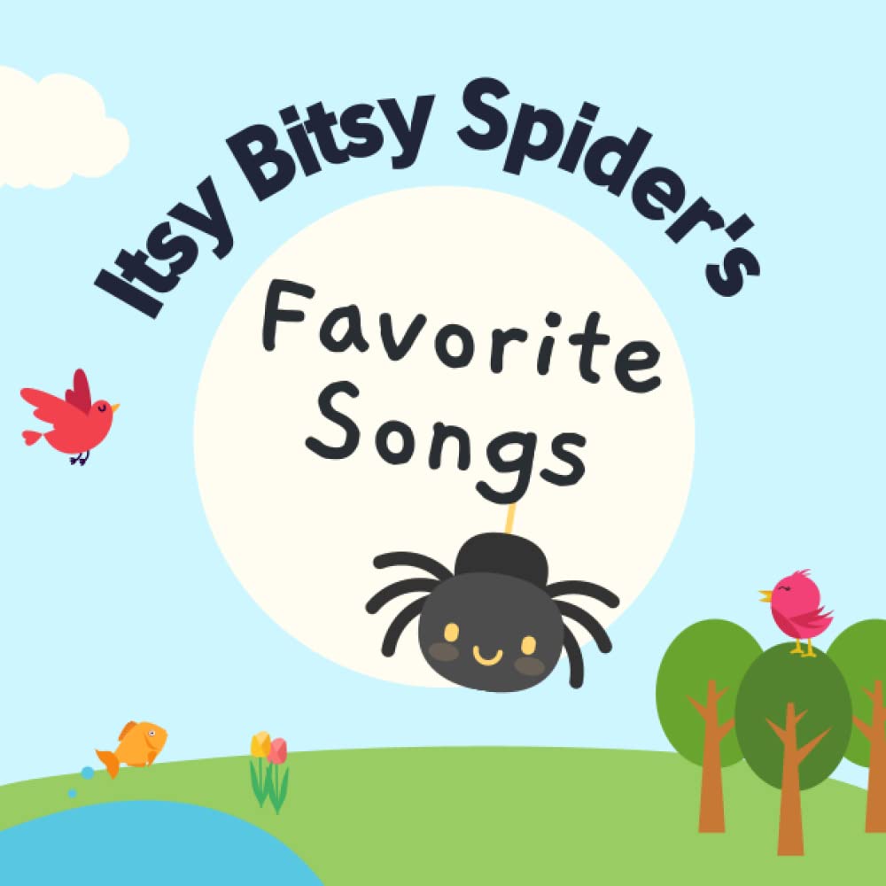 Itsy Bitsy Spider's Favorite Songs: Sing Along With Your Favorite Nursery Rhymes and Lullabies for Babies and Toddlers
