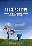 110% POSITIV: Wie blaue Elefanten und schnelles Fahren unser Leben bestimmen - Christian Hartmann 