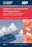  Diagnose in mechatronischen Fahrzeugsystemen X: Neue Verfahren für Test, Prüfung und Diagnose von E/E-Systemen im Kfz