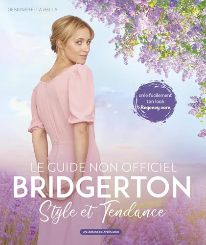 Le guide non officiel Bridgerton: Crée facilement ton look Regency core