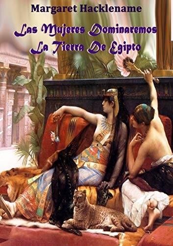 LAS MUJERES DOMINAREMOS LA TIERRA DE EGIPTO (DETECTIVE CIEGO EN EL ANTIGUO EGIPTO nº 3)