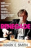 Renegade: The Lives and Tales of Mark E. Smith
