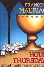 Holy Thursday: An Intimate Remembrance by Francois Mauriac (1991-03-03)