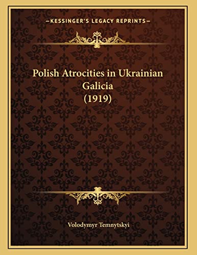 Polish Atrocities in Ukrainian Galicia (1919)