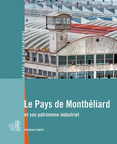 Le Pays de Montbeliard et son patrimoine Industriel