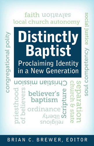 Distinctly Baptist: Proclaiming Identity in a New Generation (Star Book for Ministers)