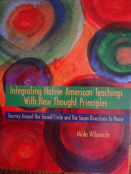 Paperback Integrating Native American Teachings with New Thought Principles Journey Around the Sacred Circle and the Seven Directions to Peace Book