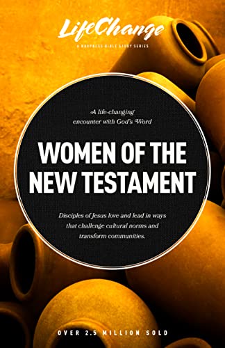 Women Of The New Testament: A Bible Study On How Followers Of Jesus Transcended Culture And Transformed Communities (Lifechange) #TOP21