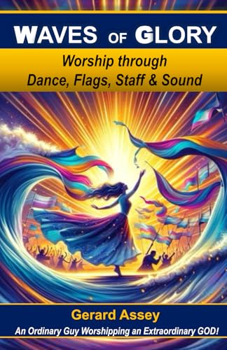 Waves of Glory: Worship through Dance, Flags, Staff & Sound: #MovementsInWorship #PropheticWorship #WorshipDanceMinistry #WorshipWithFlagsAndBanners #ShofarSoundInWorship #WorshipThroughMovement