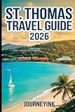 St. Thomas Travel Guide 2026: Beaches, Attractions, Restaurants, Island Tours, and Practical Travel Tips for the U.S. Virgin Islands