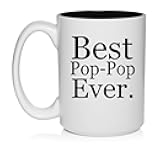 Best Pop-Pop Ever Ceramic Coffee Mug Tea Cup Gift for Him, Son, Grandpa, Brother, Dad (15oz White)