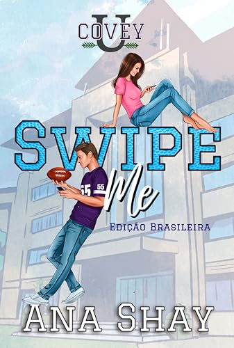 Swipe Me: Edição Brasileira (Covey U - Edição Brasileira Livro 1)