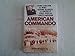 American Commando: Evans Carlson, His WW II Marine Raiders, and America's First Special Forces Mission