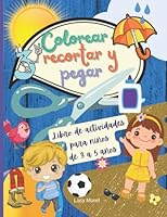 Colorear, recortar y pegar: Libro de actividades para niños de 3 a 5 años | 30 páginas para aprender a usar las tijeras, aprender lo básico, los ... perfecto para niños y niñas (Spanish Edition) B09YS5NLXS Book Cover
