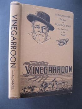 VINEGARROON The Saga of Judge Roy Bean, "Law West of the Pecos"