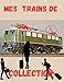Mes trains de collection: Pour les fans de trains miniatures et maquette