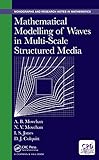 bloch wave expansion  Mathematical Modelling of Waves in Multi-Scale Structured Media (Chapman & Hall/CRC Monographs and Research Notes in Mathematics) (English Edition)
