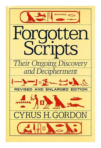 Forgotten Scripts / Their Ongoing Discovery and Decipherment: Cyrus H ...