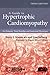 A Guide to Hypertrophic Cardiomyopathy: For Patients, Their Families, and Interested Physicians
