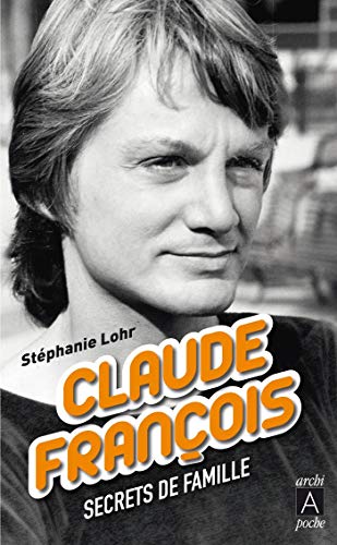 Télécharger Claude François - Secrets de famille (ArchiPoche t. 86) Francais PDF