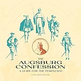 The Augsburg Confession: A Guide for the Perplexed