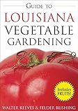 Guide to Louisiana Vegetable Gardening (Vegetable Gardening Guides)